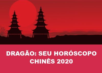 Dragão: seu horóscopo chinês 2020 GRATUITO e completo